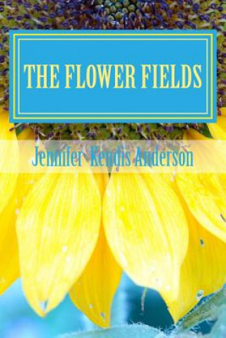 Kniha The Flower Fields Jennifer Kendis Anderson