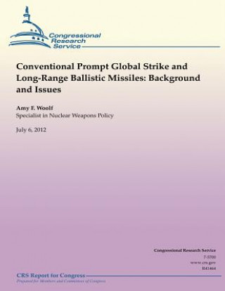 Carte Conventional Prompt Global Strike and Long-Range Ballistic Missiles: Background and Issues Amy F Woolf
