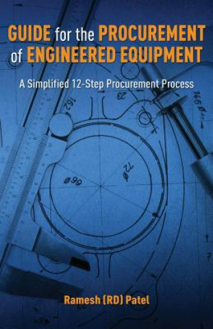 Книга Guide for the Procurement of Engineered Equipment: A Simplified 12-Step Procurement Process Ramesh (Rd) Patel