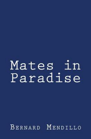 Könyv Mates in Paradise Bernard Mendillo
