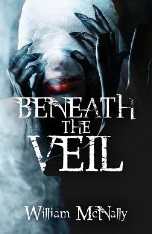 Knjiga Beneath the Veil William McNally