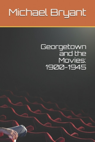 Kniha Georgetown and the Movies: 1900-1945 Michael Bryant