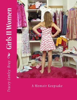 Kniha Girls II Women: A Memoir Keepsake Tracey Conley-Bray