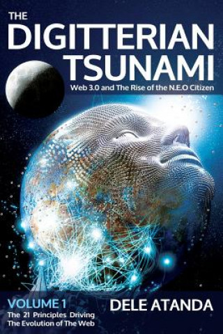 Kniha The Digitterian Tsunami: Web 3.0 and the Rise of the NEO Citizen Dele Atanda