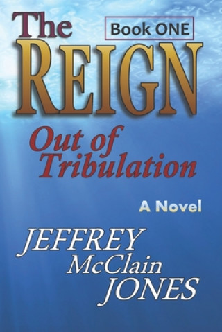 Buch The REIGN: Out of Tribulation Jeffrey McClain Jones