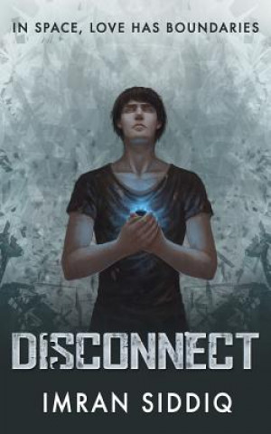 Carte Disconnect: Divided Worlds Trilogy: Book One MR Imran Siddiq