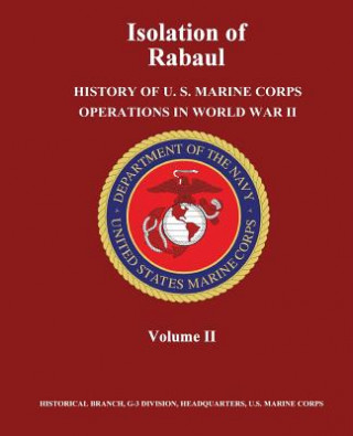 Buch Isolation of Rabaul: History of U. S. Marine Corps Operations in World War II, Volume II Jr Henry I Shaw