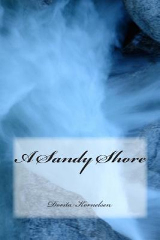 Книга A Sandy Shore Dorita Lynn Kornelsen