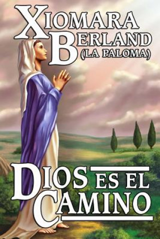 Knjiga Dios es el Camino Xiomara Berland