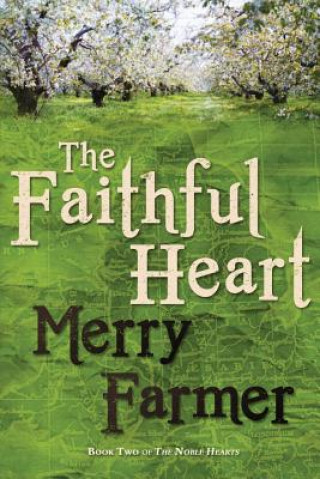 Kniha The Faithful Heart Merry Farmer