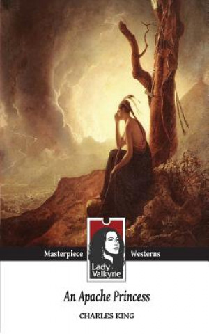 Knjiga Apache Princess (Lady Valkyrie Westerns) Charles King