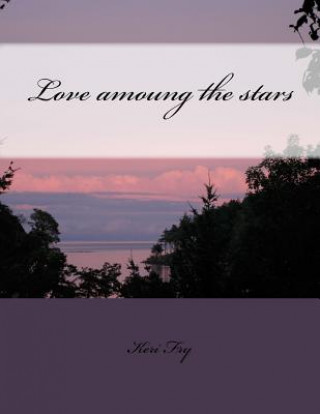 Kniha Love amoung the stars Keri Fry