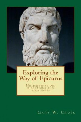 Kniha Exploring the Way of Epicurus Gary W Cross