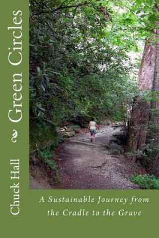 Książka Green Circles: A Sustainable Journey from the Cradle to the Grave Chuck Hall