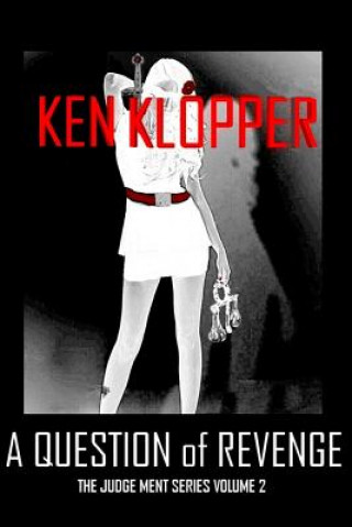 Книга A Question of Revenge: The Judge Ment Series Volume 2 Ken Klopper