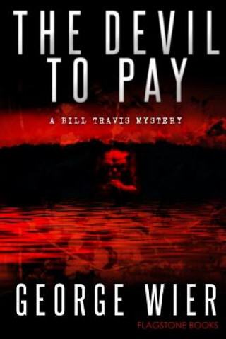 Kniha The Devil To Pay: A Bill Travis Mystery George Wier