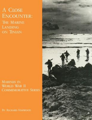 Kniha A Close Encounter: The Marine Landing on Tinian Richard Harwood