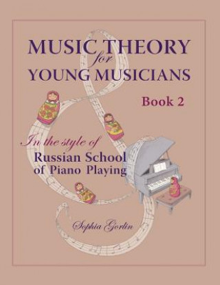 Kniha Music Theory for Young Musicians: in the style of Russian School of Piano Playing, Book 1B Sophia Gorlin