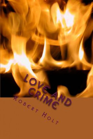Книга Love And Crime Robert Eldon Holt Phd