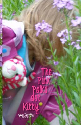 Kniha The Pink Polka dot Kitty Tamar Knochel