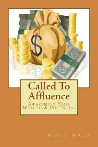 Книга Called To Affluence: Awakening Your Wealth & Potential Michael a McCain