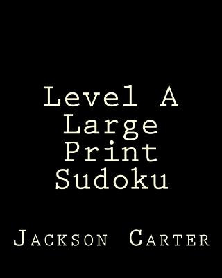 Książka Level A Large Print Sudoku: Easy to Read, Large Grid Sudoku Puzzles Jackson Carter