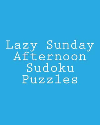 Książka Lazy Sunday Afternoon Sudoku Puzzles: Fun, Large Grid Sudoku Puzzles Jennifer Lu
