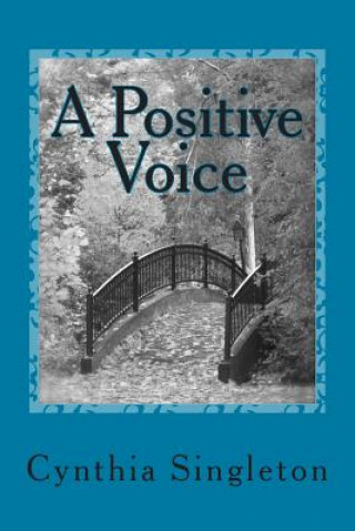 Kniha A Positive Voice: Affirm Your Life Year to Year Cynthia Singleton