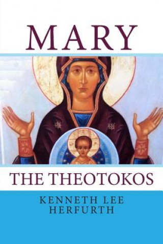 Książka Mary: The Theotokos Kenneth Lee Herfurth