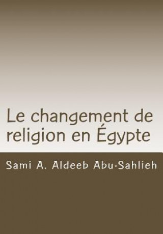 Kniha Le Changement de Religion En Égypte Sami a Aldeeb Abu-Sahlieh