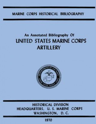 Könyv An Annotated Biliography of United States Marine Corps Artillery Ralph W Donnelly