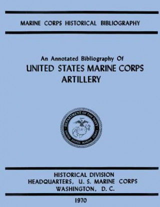 Book An Annotated Biliography of United States Marine Corps Artillery Ralph W Donnelly