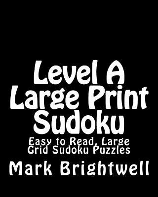 Könyv Level A Large Print Sudoku: Easy to Read, Large Grid Sudoku Puzzles Mark Brightwell