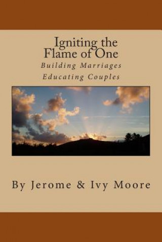 Kniha Igniting the Flame of One: The Marriage Covenant Jerome &amp; Ivy Moore