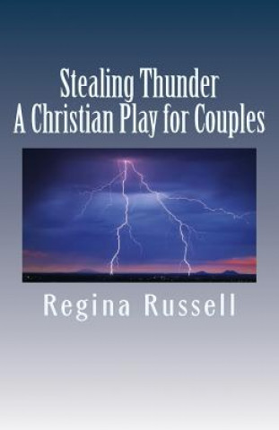 Книга Stealing Thunder: A Christian Play for Couples Regina Maxine Russell