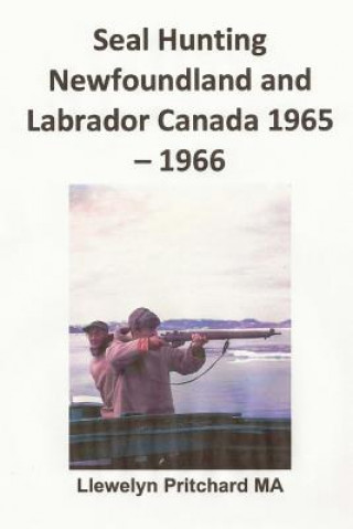 Carte Seal Hunting Newfoundland and Labrador Canada 1965 - 1966 Llewelyn Pritchard Ma