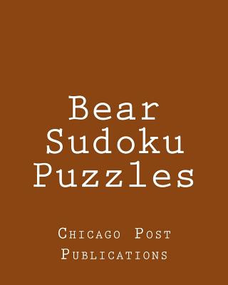 Kniha Bear Sudoku Puzzles: Fun, Large Grid Sudoku Puzzles Chicago Post Publications