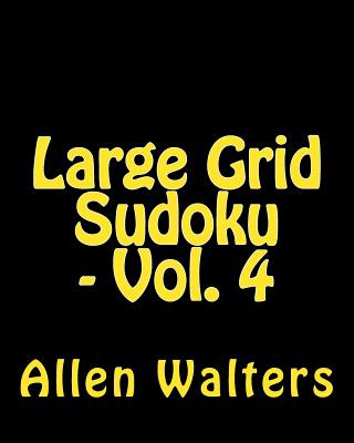 Książka Large Grid Sudoku - Vol. 4: Easy to Read, Large Grid Sudoku Puzzles Allen Walters