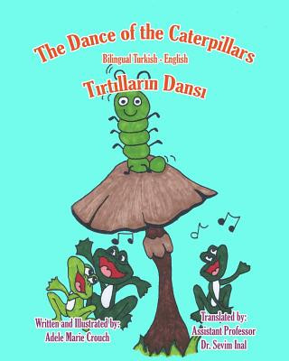 Könyv The Dance of the Caterpillars Bilingual Turkish English Adele Marie Crouch