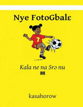 Könyv Nye Fotogbale: Kala Ne Na Sro NU kasahorow