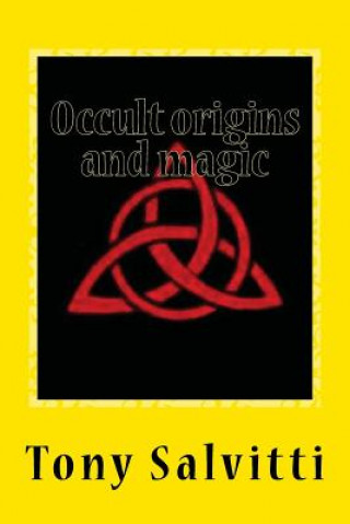 Kniha Occult origins and magic Tony Salvitti