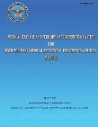 Książka Medical Expense and Performance Reporting System for Fixed Military Medical and Dental Treatment Facilities Manual Assistant Secretary of D Health Affairs