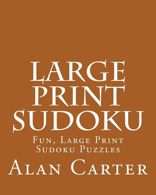 Carte Large Print Sudoku: Fun, Large Print Sudoku Puzzles Alan Carter