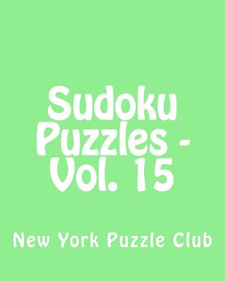 Libro Sudoku Puzzles - Vol. 15: Fun, Large Grid Sudoku Puzzles New York Puzzle Club