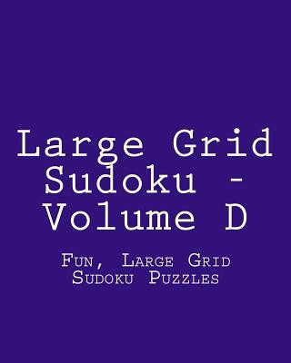 Kniha Large Grid Sudoku - Volume D: Fun, Large Grid Sudoku Puzzles Colin Wright