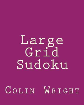 Carte Large Grid Sudoku: Fun, Large Print Sudoku Puzzles Colin Wright