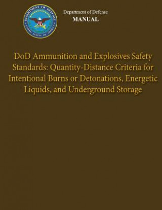 Carte Department of Defense Manual - DoD Ammunition and Explosives Safety Standards: Quantity-Distance Criteria for Intentional Burns or Detonations, Energe Department of Defense