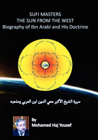 Carte The Sun from the West: Biography of Ibn Arabi and His Doctrine Mohamed Haj Yousef
