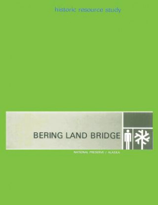 Livre Bering Land Bridge - National Preserve - Alaska: Hisoric Resource Study National Park Service