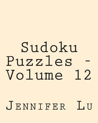 Kniha Sudoku Puzzles - Volume 12: Easy to Read, Large Grid Sudoku Puzzles Jennifer Lu